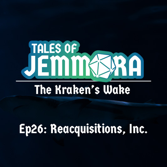 The Kraken’s Wake, Ep26: Reacquisitions, Inc.