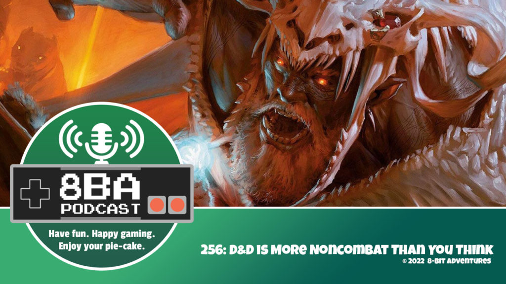 8bA Podcast 256: D&D is More Noncombat Than You Think