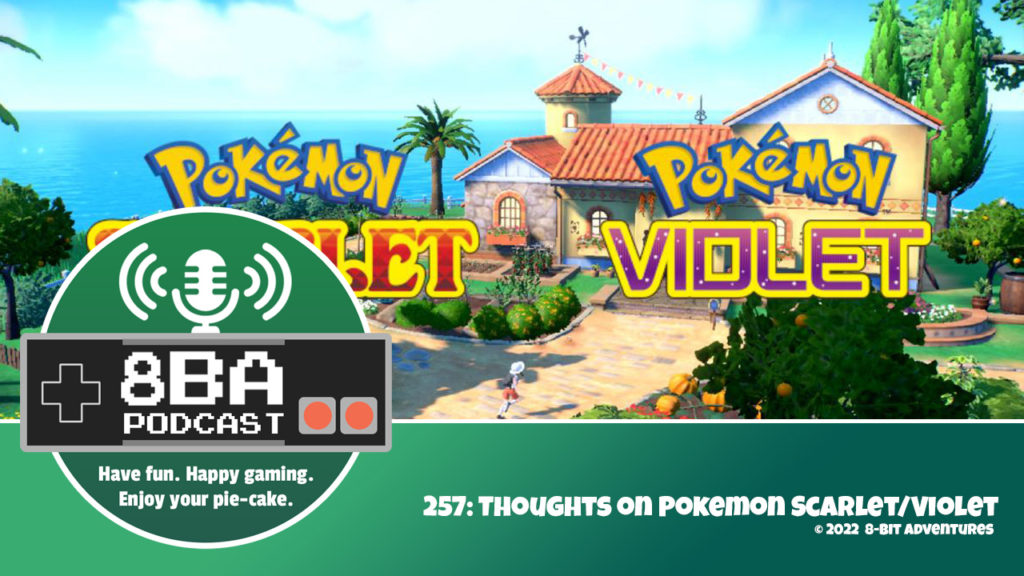 8bA Podcast 257: Thoughts on Pokemon Scarlet/Violet