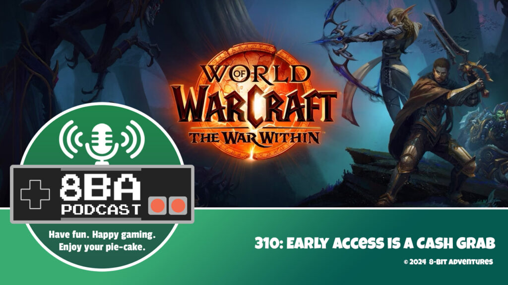 8bA Podcast 310: Early Access is a Cash Grab