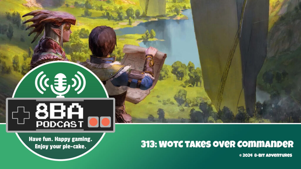 8bA Podcast 313: WotC Takes Over Commander